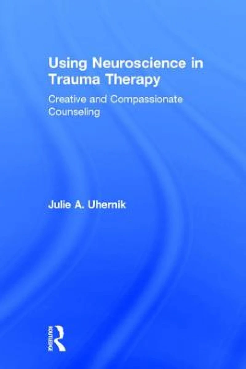 Using Neuroscience in Trauma Therapy