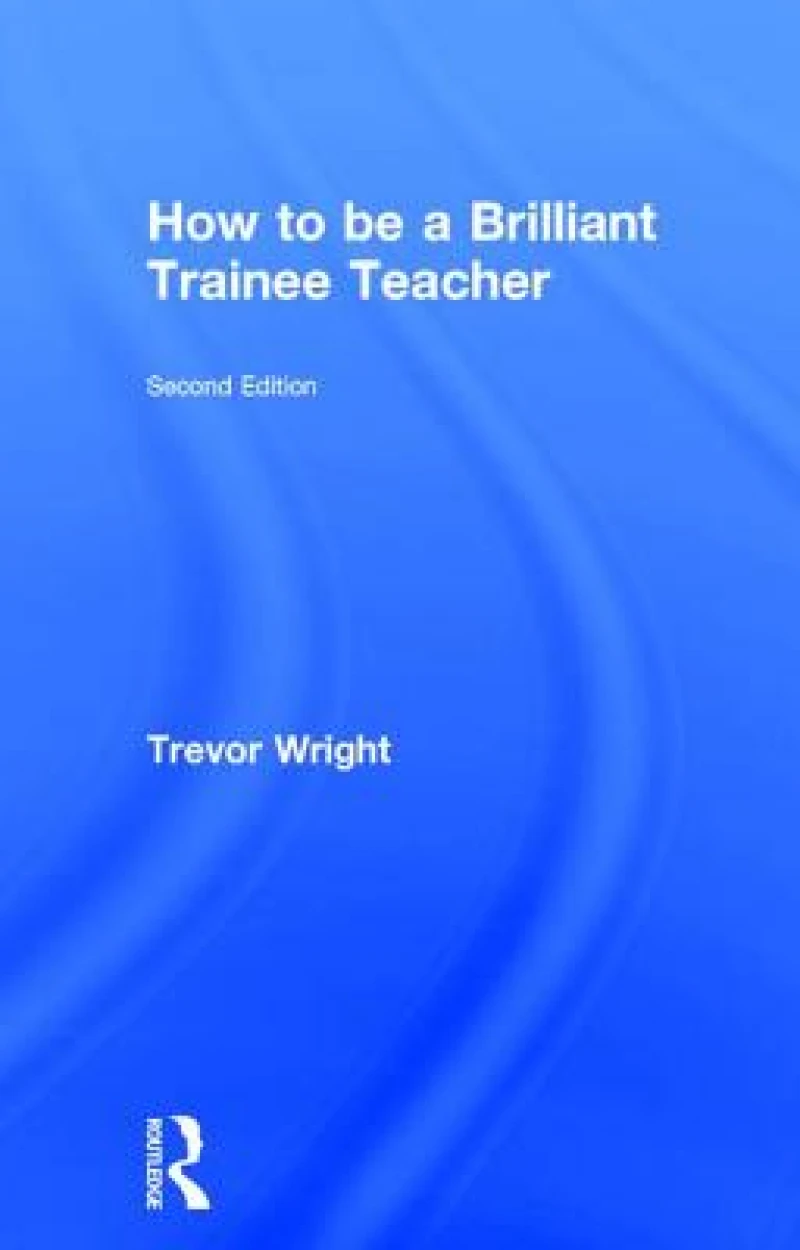 How to be a Brilliant Trainee Teacher
