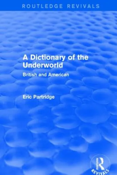 A Dictionary of the Underworld (Routledge Revivals)