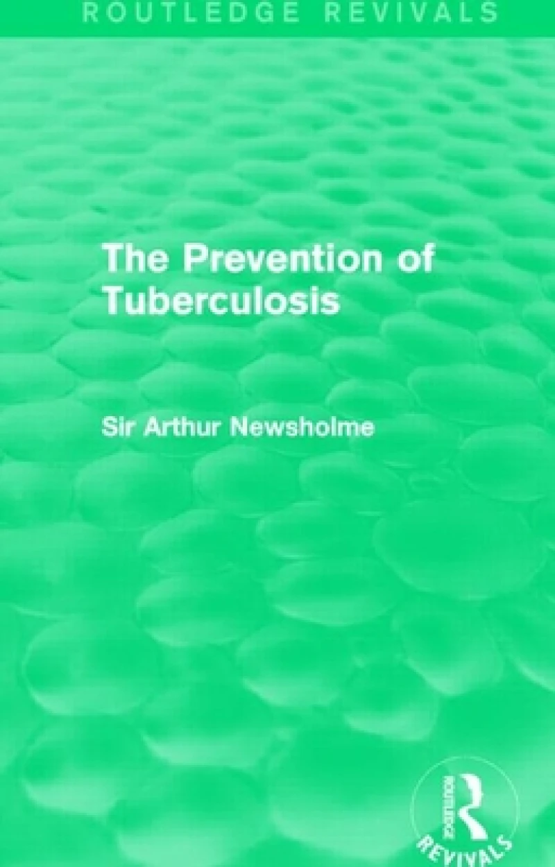 The Prevention of Tuberculosis (Routledge Revivals)