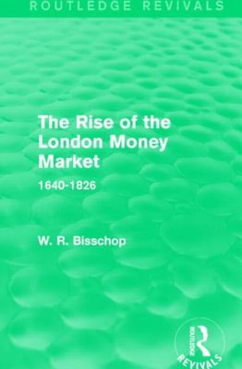 The Rise of the London Money Market (Routledge Revivals)