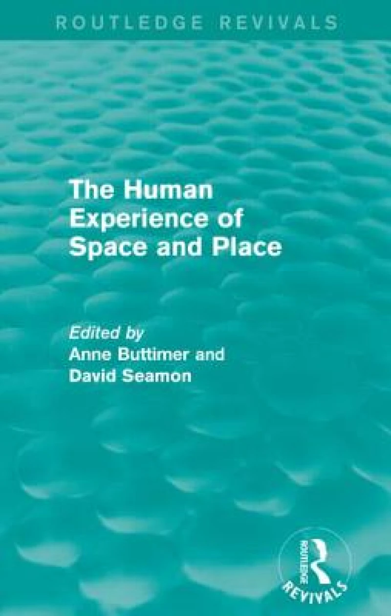 The Human Experience of Space and Place