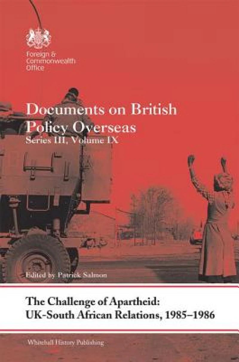 The Challenge of Apartheid: UK–South African Relations, 1985–1986