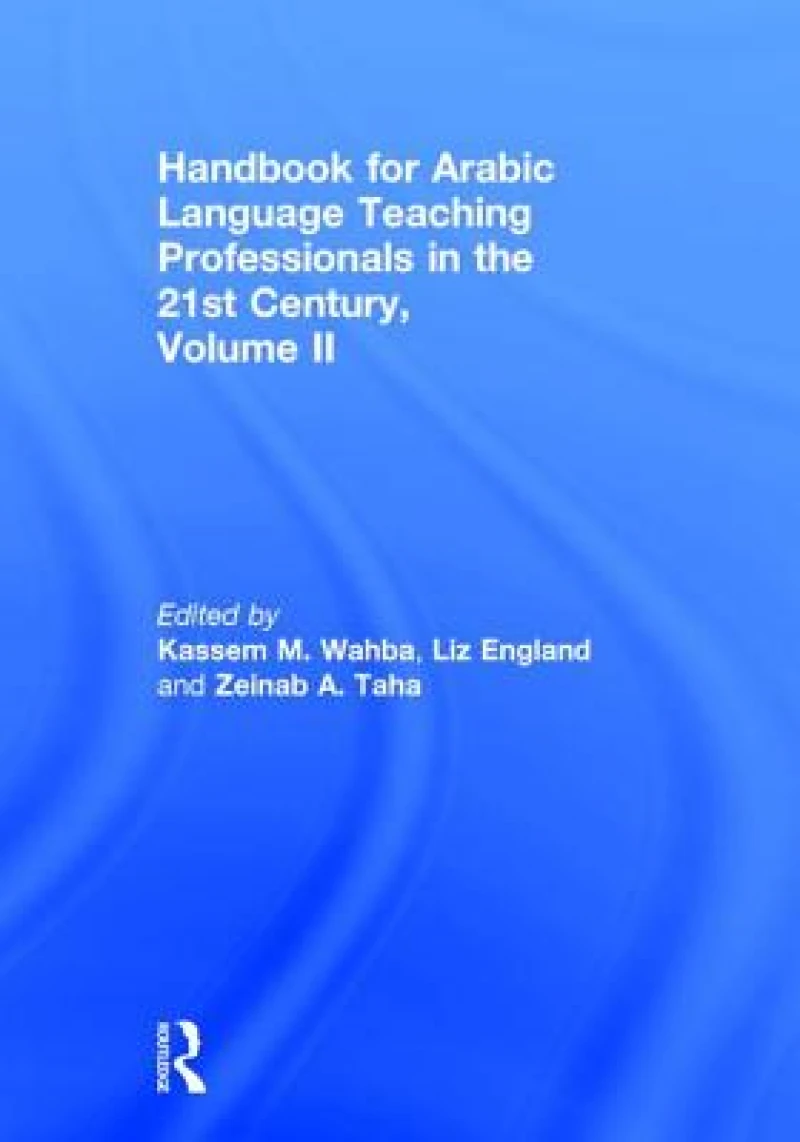 Handbook for Arabic Language Teaching Professionals in the 21st Century, Volume II