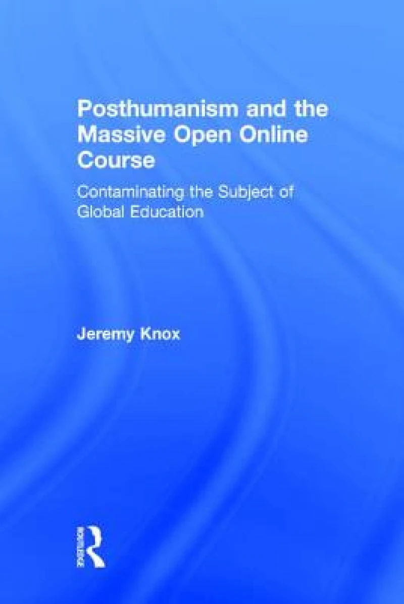 Posthumanism and the Massive Open Online Course
