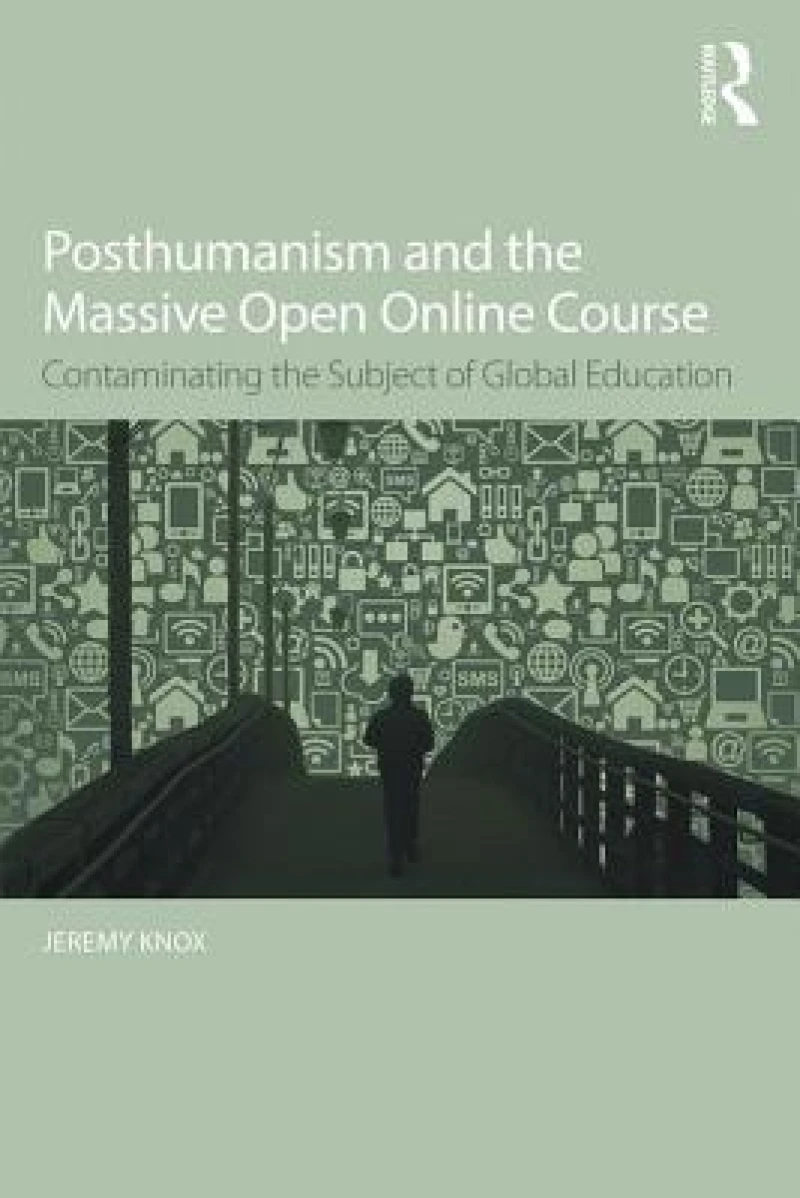 Posthumanism and the Massive Open Online Course