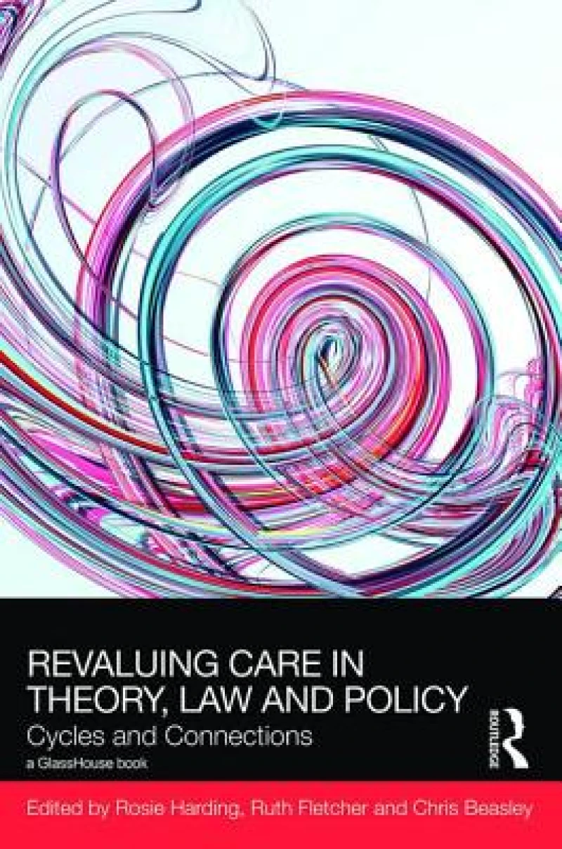 ReValuing Care in Theory, Law and Policy