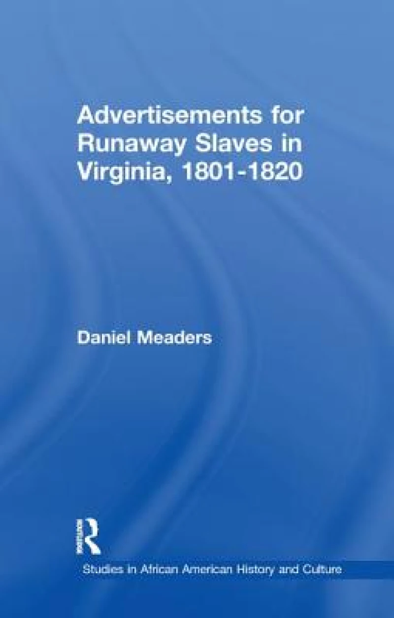 Advertisements for Runaway Slaves in Virginia, 1801-1820