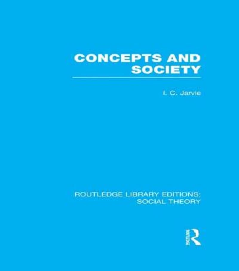 Concepts and Society (RLE Social Theory)