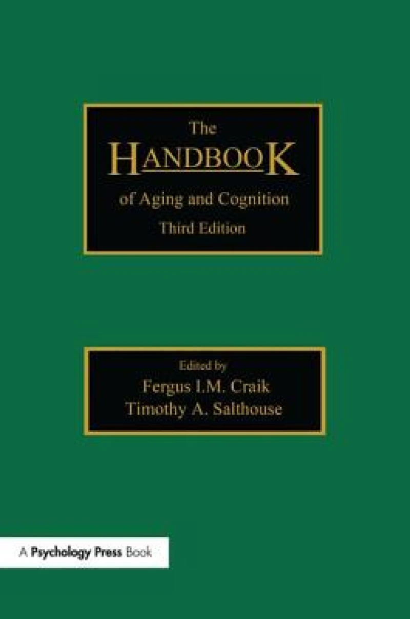 The Handbook of Aging and Cognition