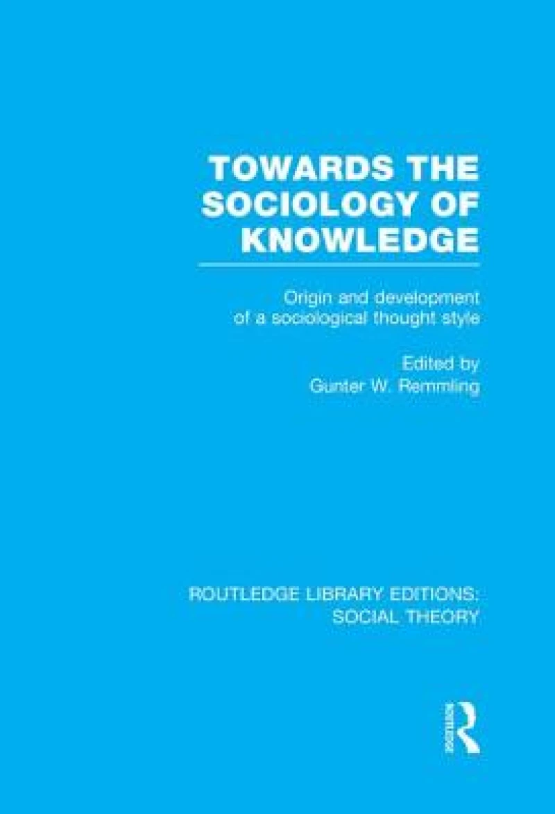 Towards the Sociology of Knowledge (RLE Social Theory)
