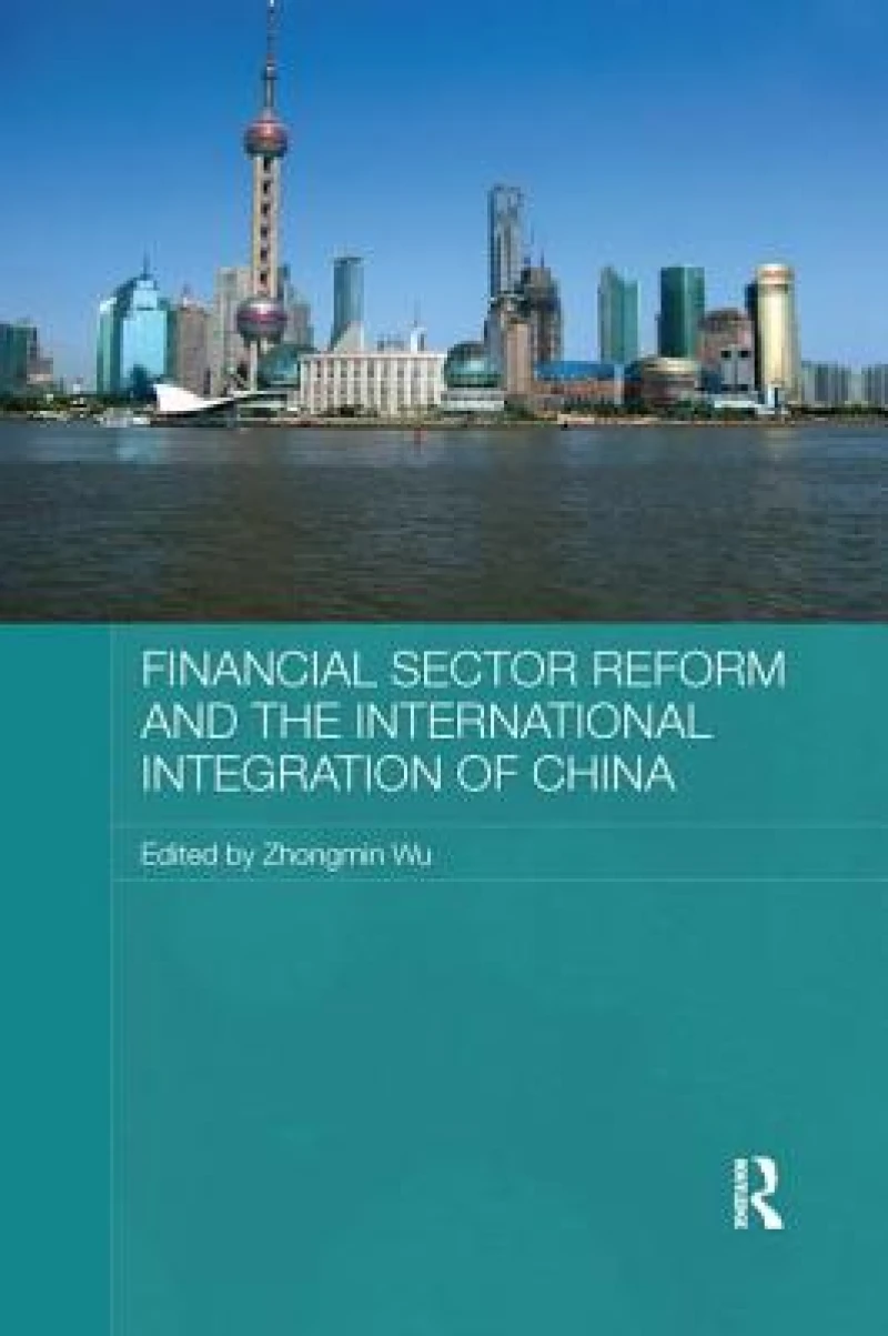 Financial Sector Reform and the International Integration of China