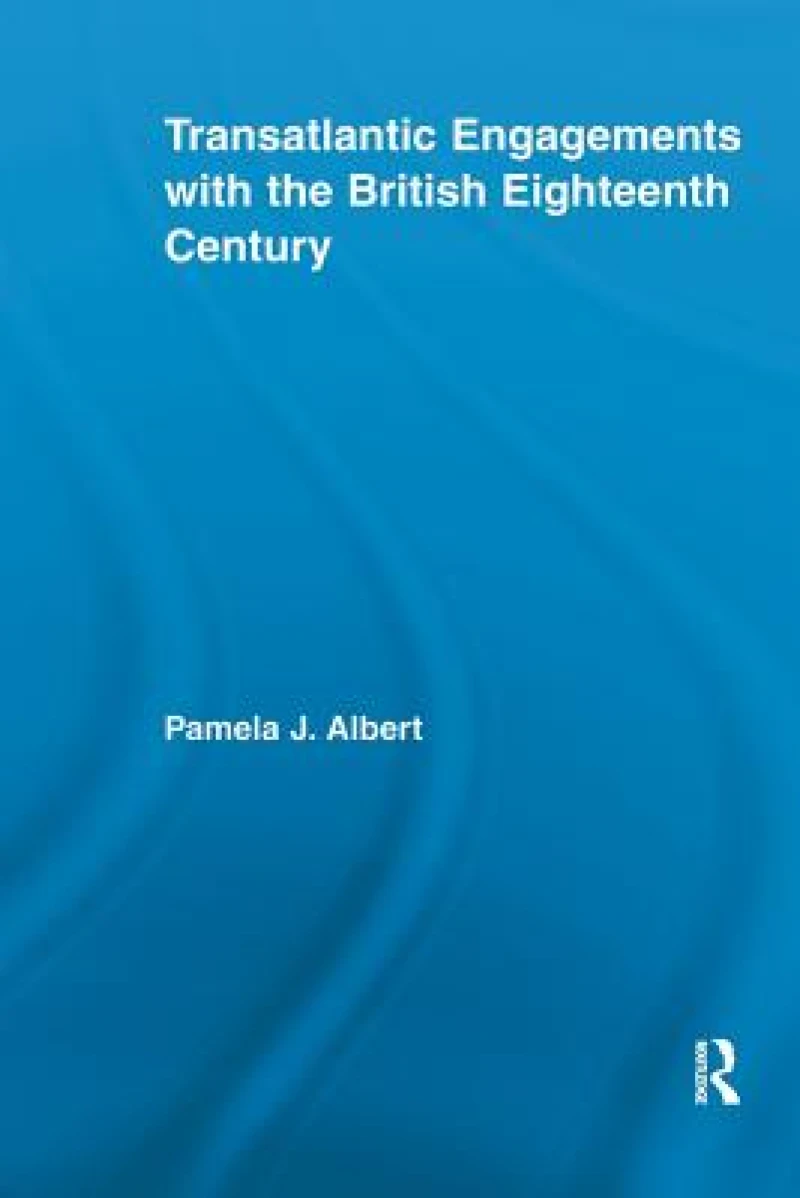 Transatlantic Engagements with the British Eighteenth Century
