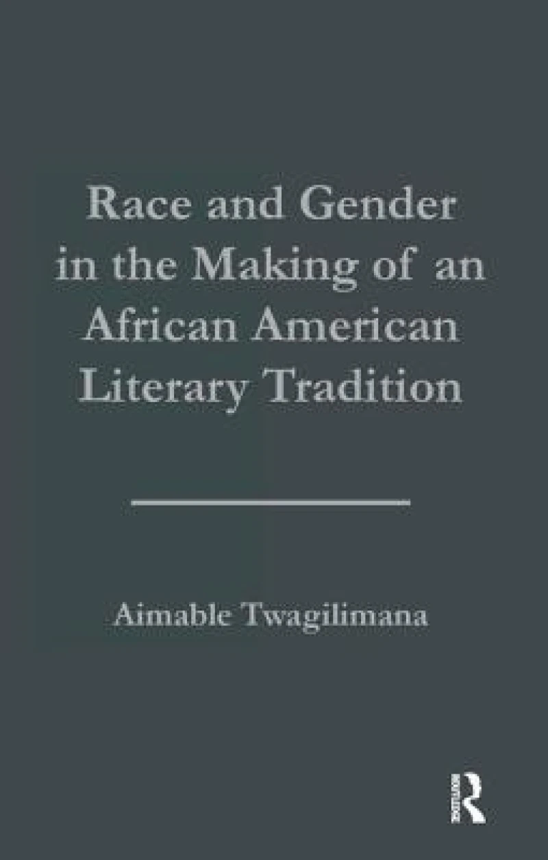Race and Gender in the Making of an African American Literary Tradition