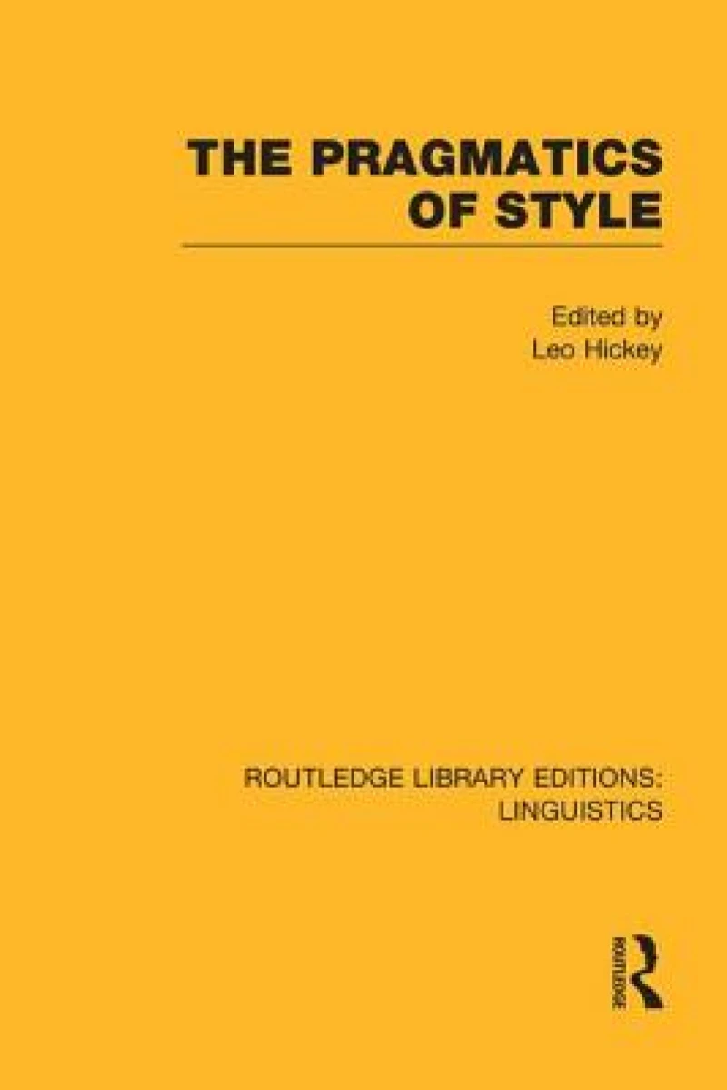 The Pragmatics of Style (RLE Linguistics B: Grammar)