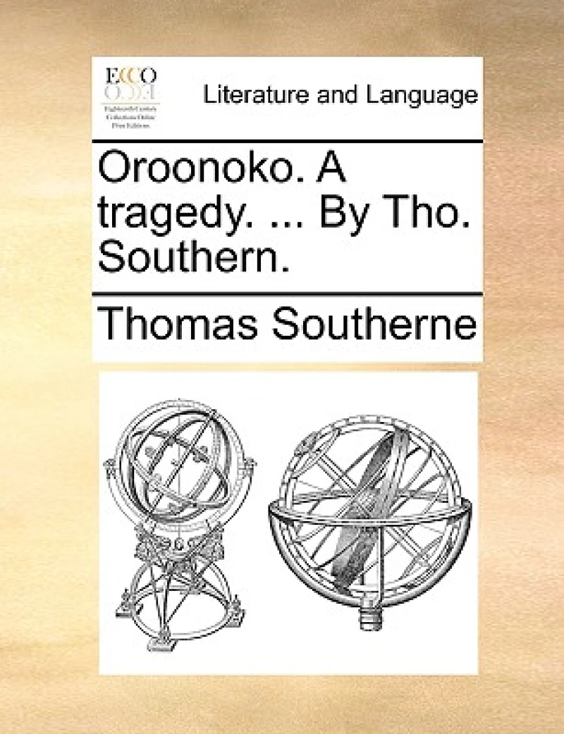 Oroonoko. A tragedy. ... By Tho. Southern.