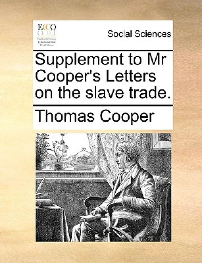 Supplement to Mr Cooper''s Letters on the slave trade.