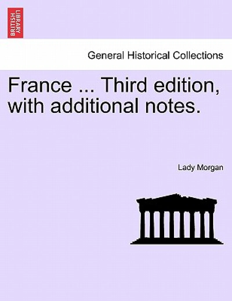 France ... Third Edition, with Additional Notes. Vol. I.