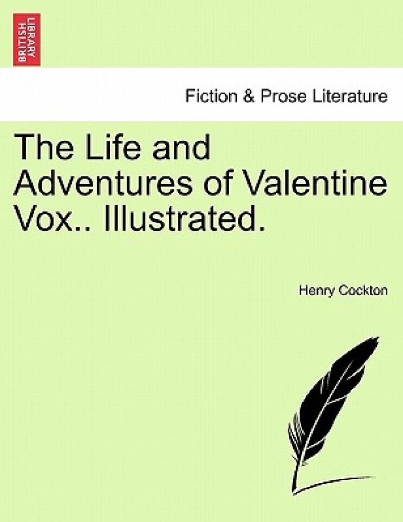 The Life and Adventures of Valentine Vox.. Illustrated.
