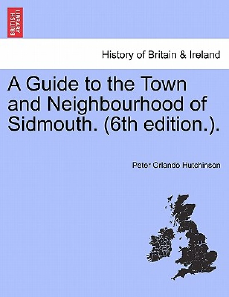 A Guide to the Town and Neighbourhood of Sidmouth. (6th Edition.).