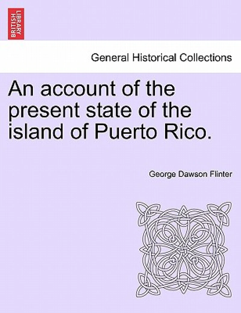 An Account of the Present State of the Island of Puerto Rico.