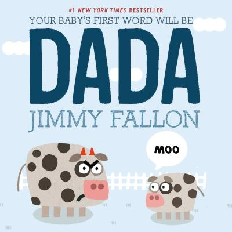 Your Baby''s First Word Will Be DADA