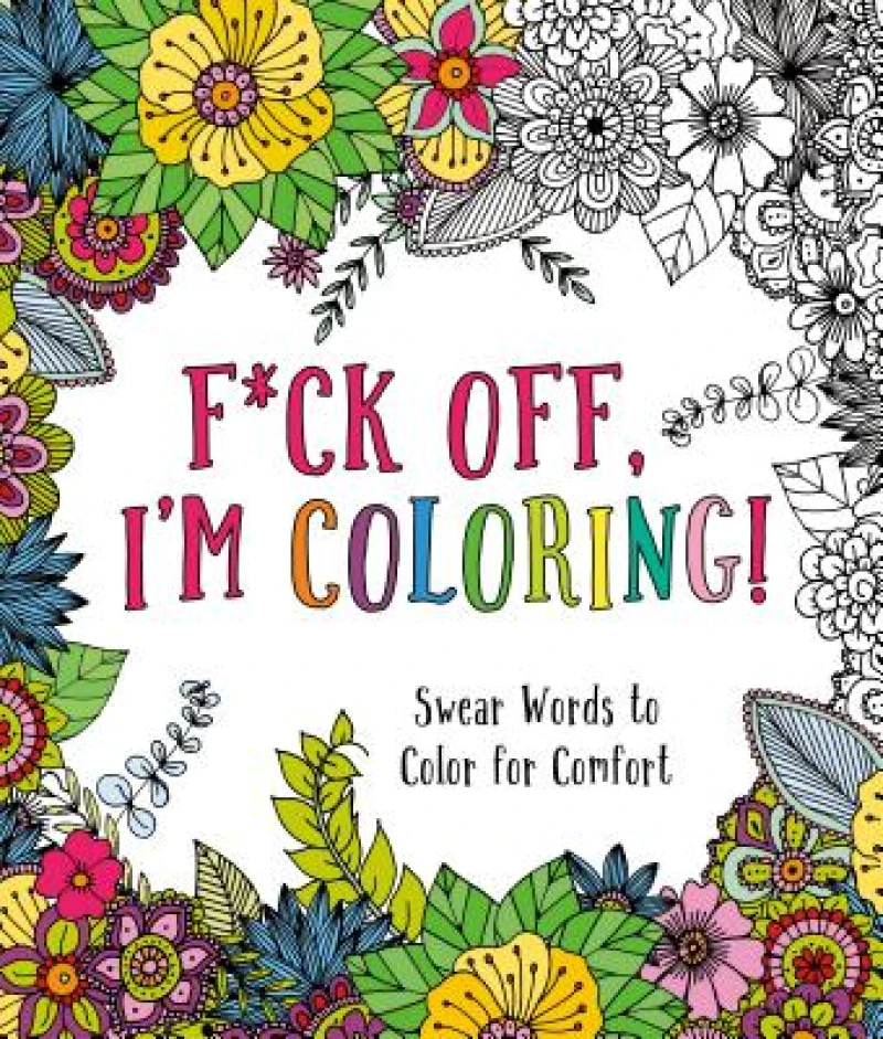 F*ck Off, I''m Coloring!