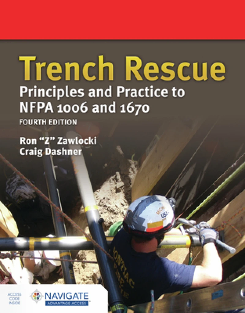 Trench Rescue: Principles and Practice to NFPA 1006 and 1670