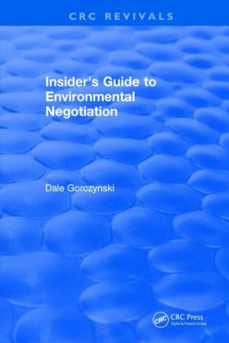 Insider''s Guide to Environmental Negotiation
