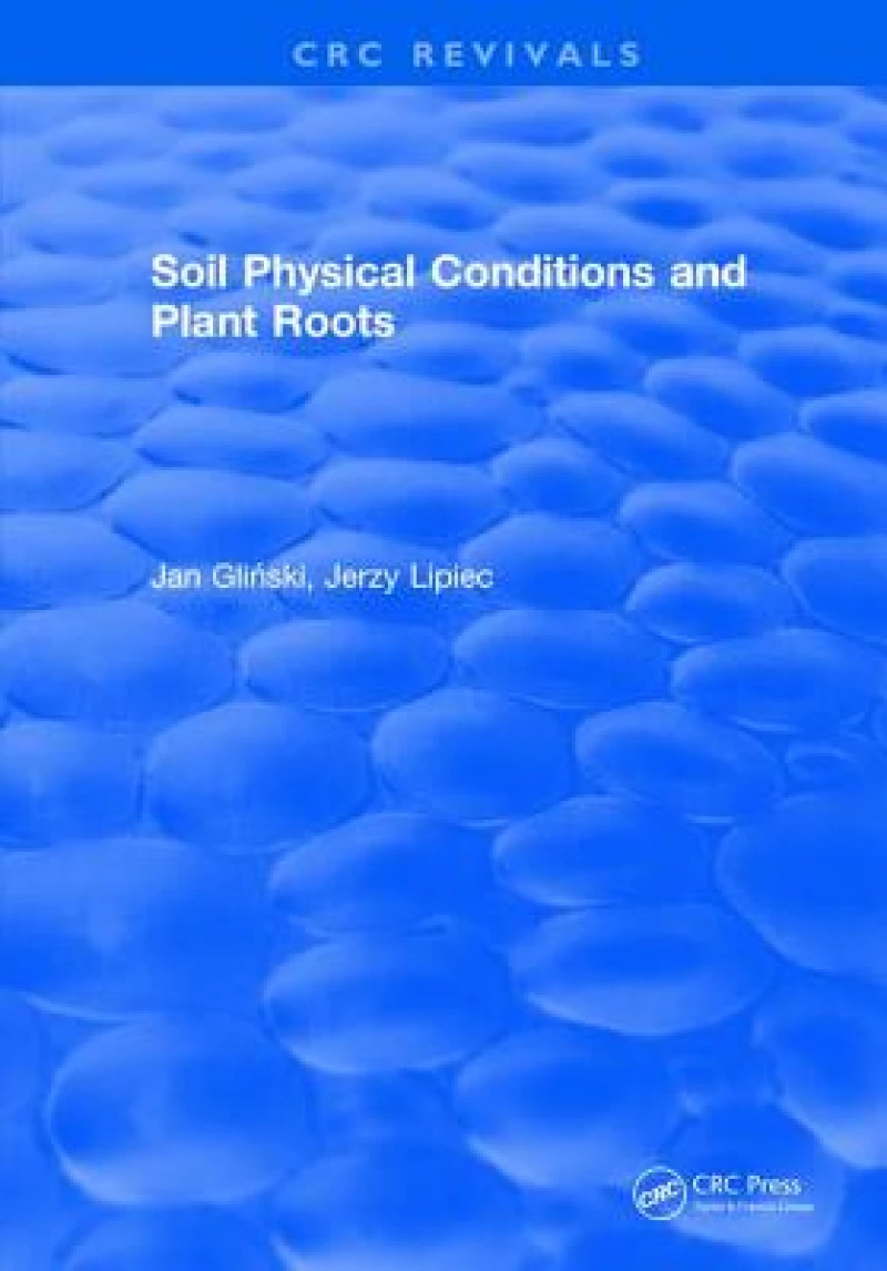Soil Physical Conditions and Plant Roots