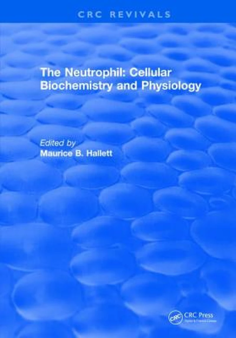 The Neutrophil: Cellular Biochemistry and Physiology