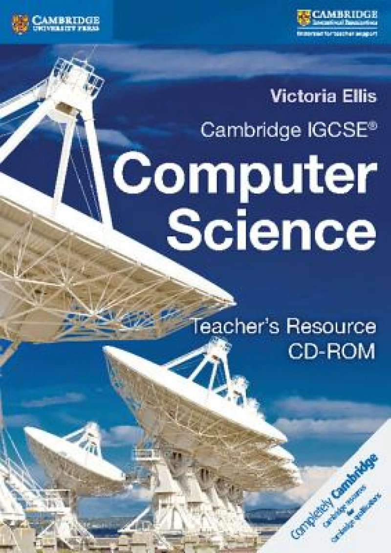 Cambridge IGCSE® and O Level Computer Science Teacher's Resource CD-ROM