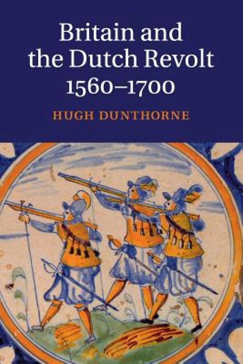 Britain and the Dutch Revolt, 1560–1700