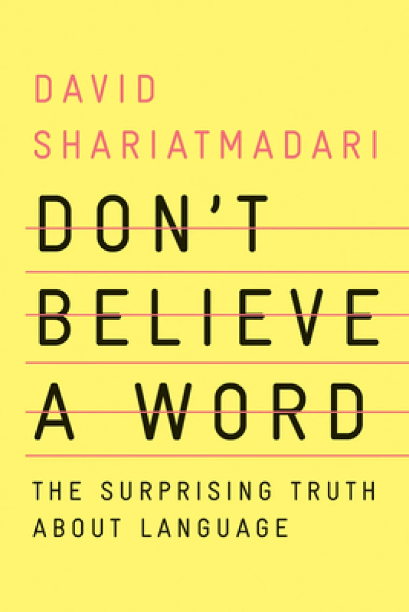 Don't Believe a Word - The Surprising Truth About Language