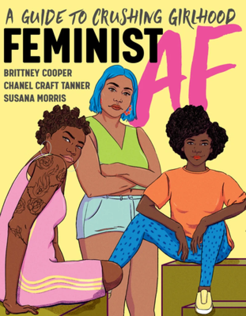 Feminist AF - A Guide to Crushing Girlhood