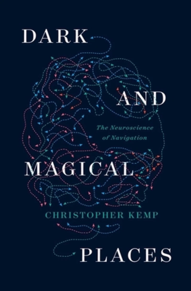 Dark and Magical Places - The Neuroscience of Navigation