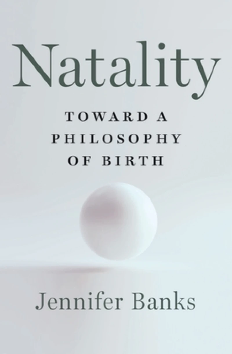 Natality - Toward a Philosophy of Birth