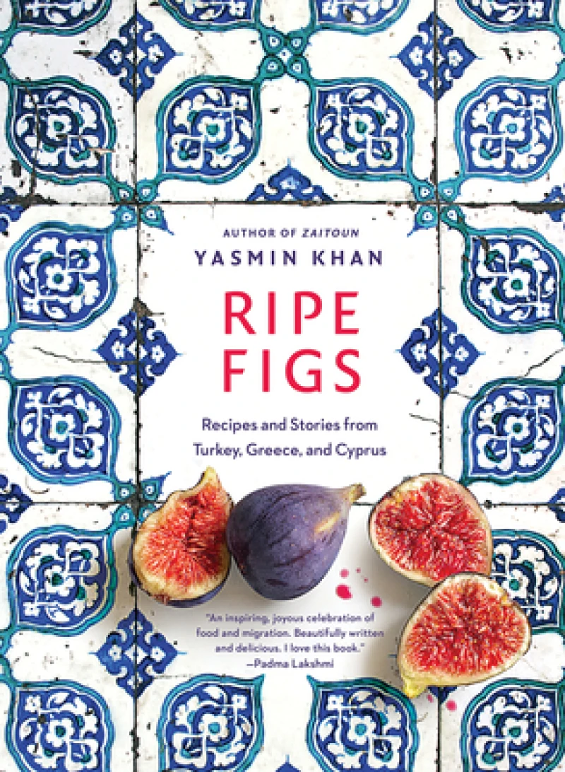 Ripe Figs - Recipes and Stories from Turkey, Greece, and Cyprus