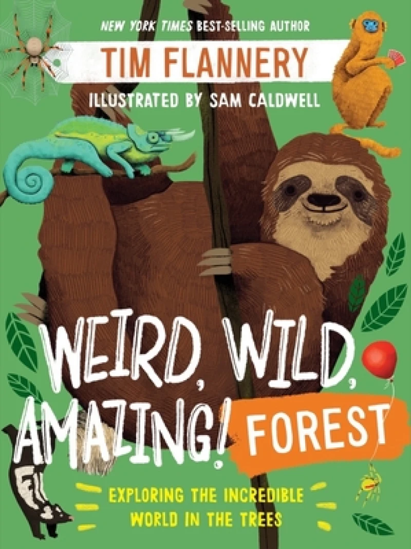 Weird, Wild, Amazing! Forest - Exploring the Incredible World in the Trees