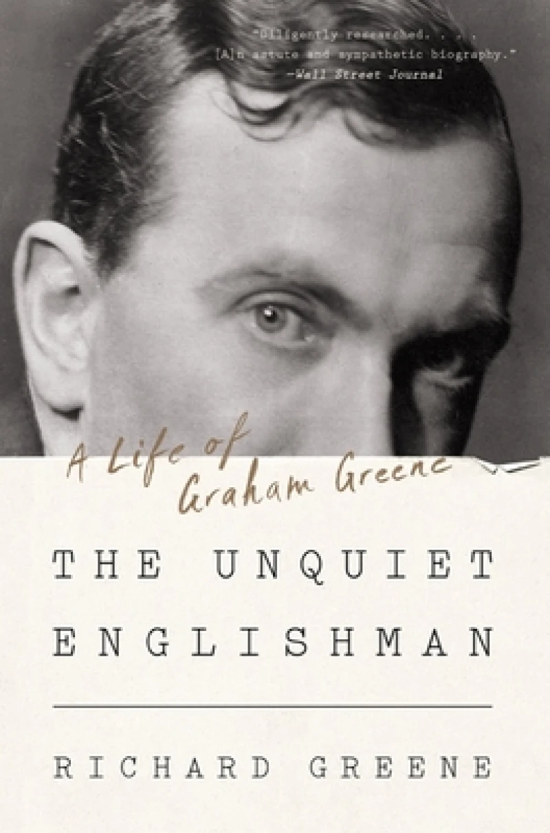 The Unquiet Englishman - A Life of Graham Greene