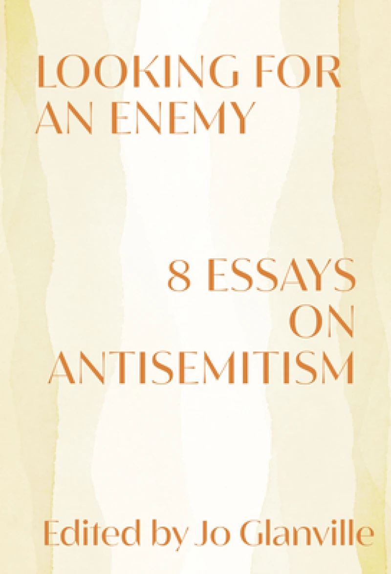 Looking for an Enemy - 8 Essays on Antisemitism