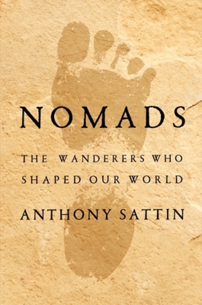 Nomads - The Wanderers Who Shaped Our World