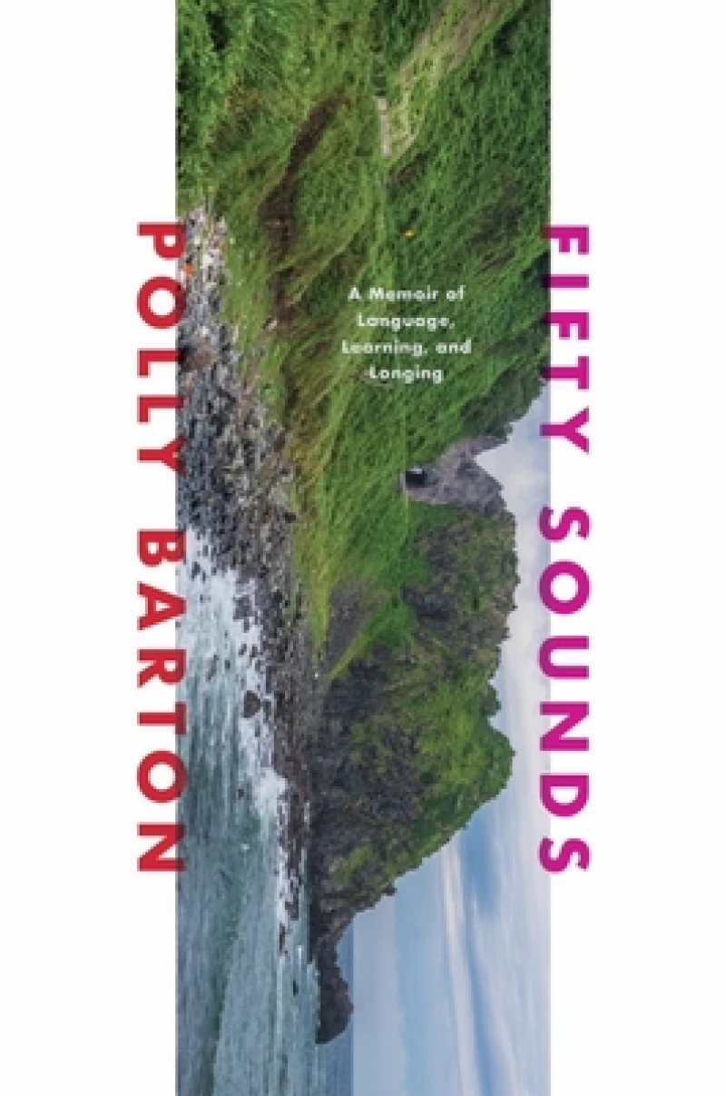 Fifty Sounds – A Memoir of Language, Learning, and Longing