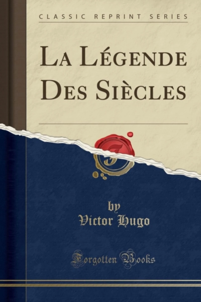 La Legende Des Siecles (Classic Reprint)