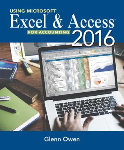 Using MicrosoftA® ExcelA® and Access 2016 for Accounting