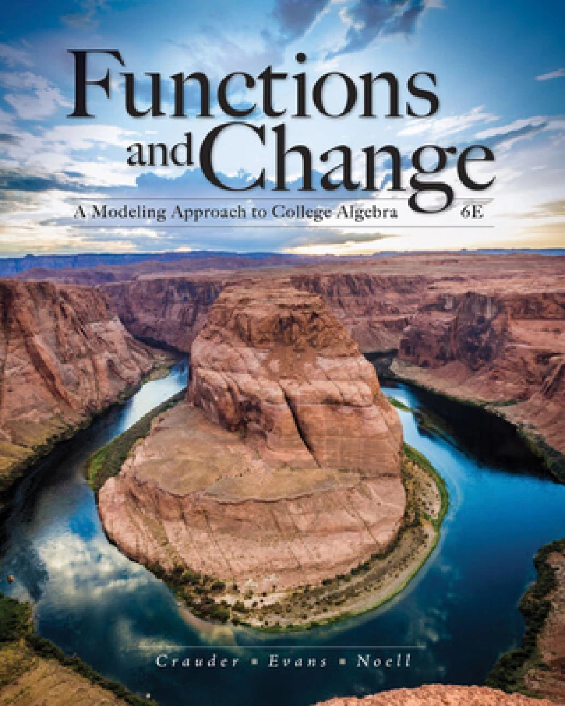 Student Solutions Manual for Crauder/Evans/Noell's Functions and  Change: A Modeling Approach to College Algebra, 6th