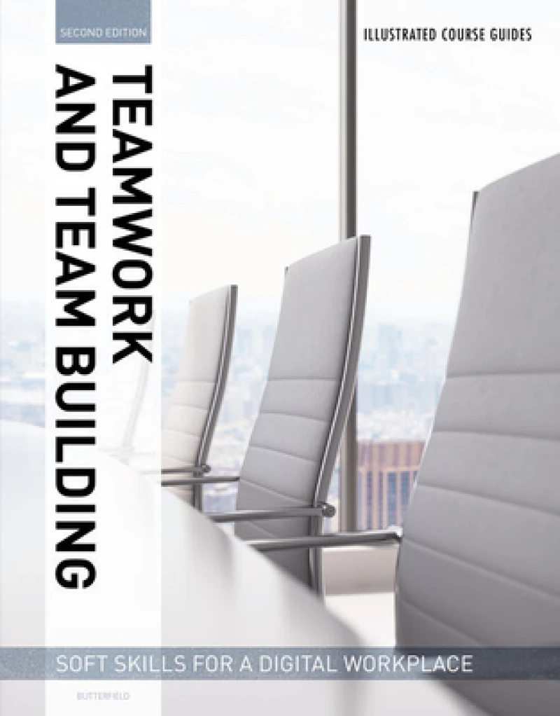 Illustrated Course Guides : Teamwork & Team Building - Soft Skills for a Digital Workplace, 2e