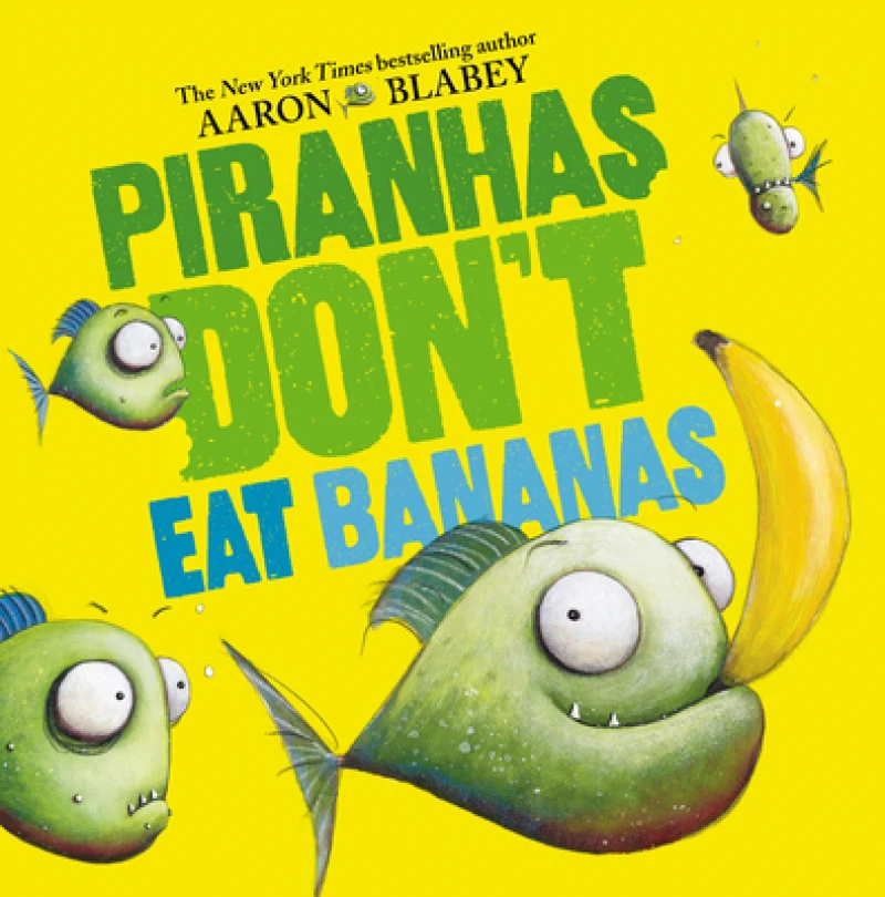 Piranhas Don''t Eat Bananas