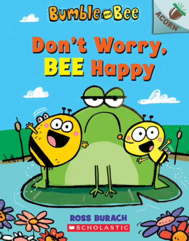 Don''t Worry, Bee Happy: An Acorn Book (Bumble and Bee #1)