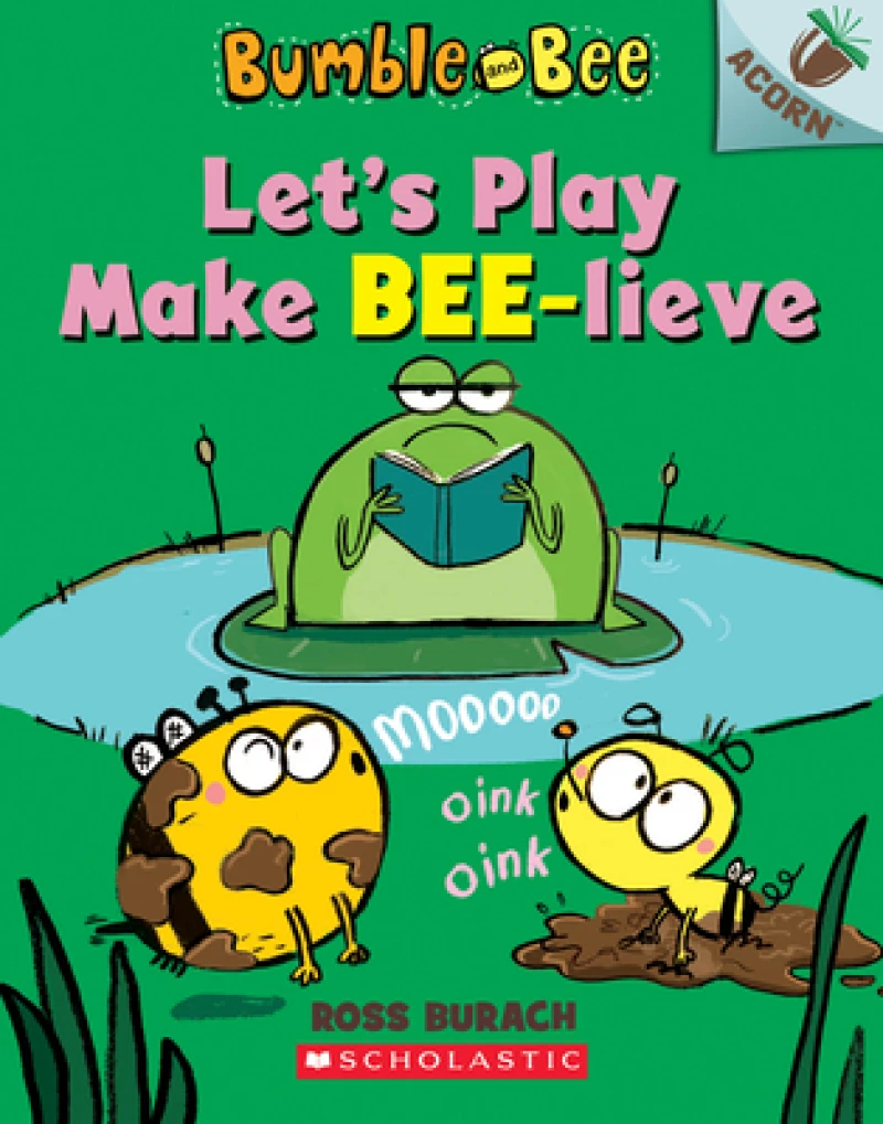 Let''s Play Make Bee-lieve: An Acorn Book (Bumble and Bee #2)
